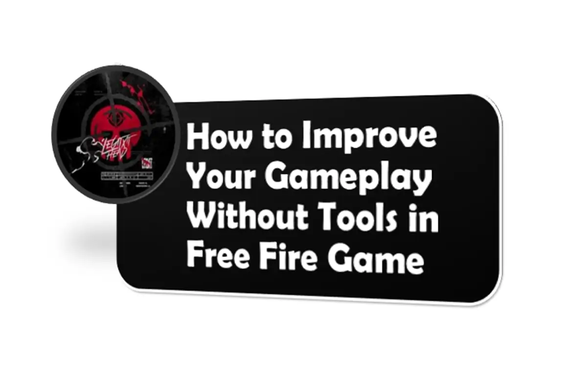 How to Improve Your Gameplay Without Tools in Free Fire Game